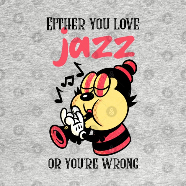 Either You Love Jazz or You're Wrong by DeliriousSteve